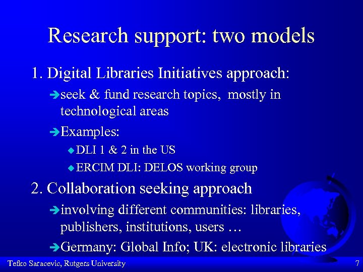 Research support: two models 1. Digital Libraries Initiatives approach: èseek & fund research topics,