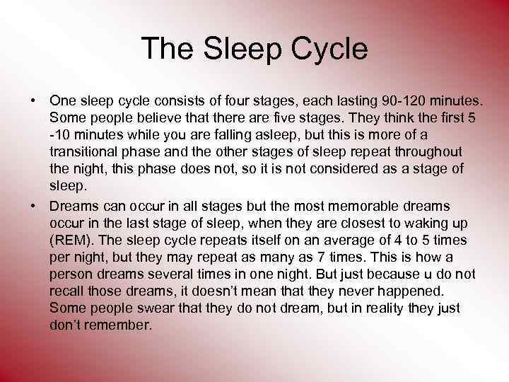 The Sleep Cycle • One sleep cycle consists of four stages, each lasting 90