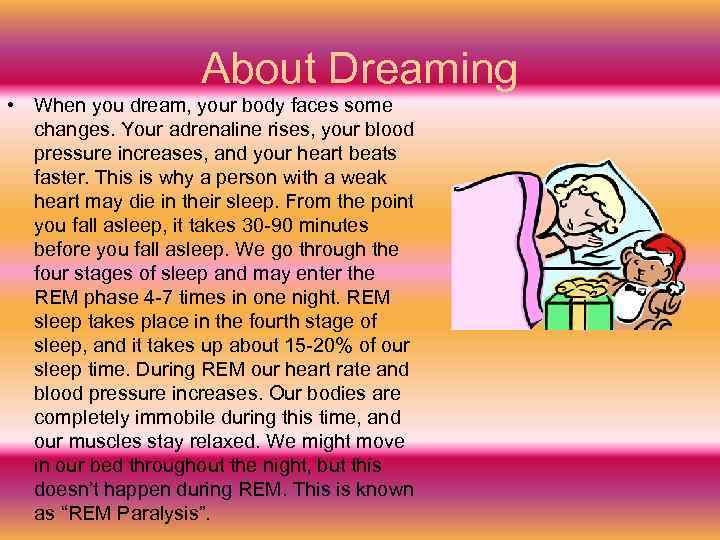 About Dreaming • When you dream, your body faces some changes. Your adrenaline rises,