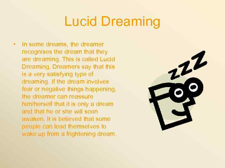 Lucid Dreaming • In some dreams, the dreamer recognises the dream that they are