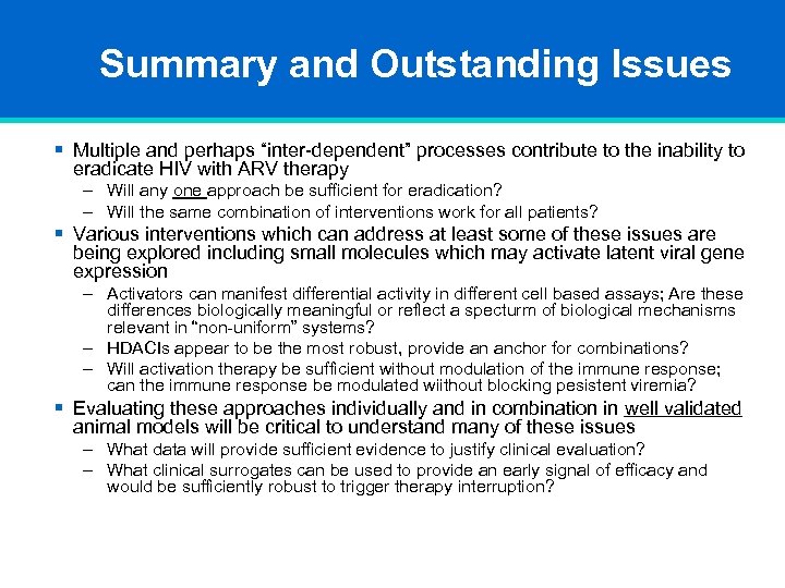Summary and Outstanding Issues § Multiple and perhaps “inter-dependent” processes contribute to the inability