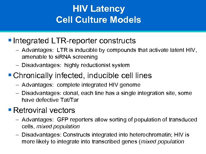 HIV Latency Cell Culture Models § Integrated LTR-reporter constructs – Advantages: LTR is inducible
