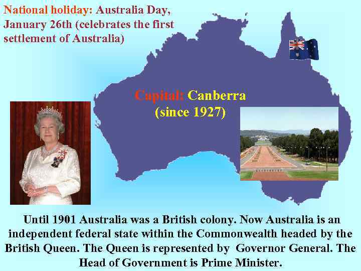 National holiday: Australia Day, January 26 th (celebrates the first settlement of Australia) Capital: