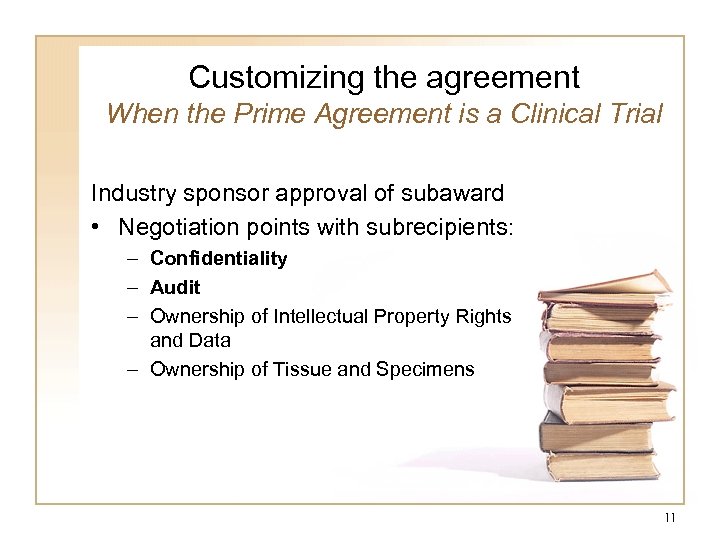 Customizing the agreement When the Prime Agreement is a Clinical Trial Industry sponsor approval