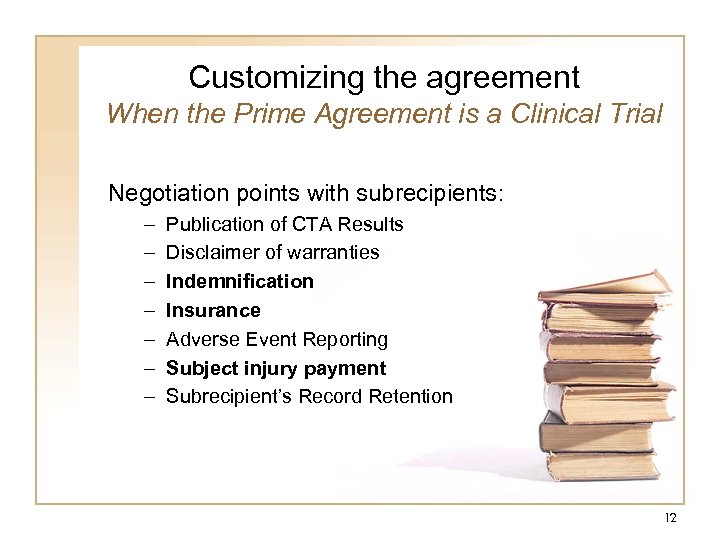 Customizing the agreement When the Prime Agreement is a Clinical Trial Negotiation points with