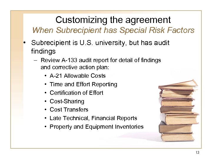 Customizing the agreement When Subrecipient has Special Risk Factors • Subrecipient is U. S.