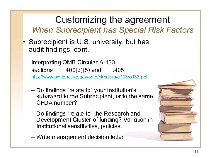 Customizing the agreement When Subrecipient has Special Risk Factors • Subrecipient is U. S.