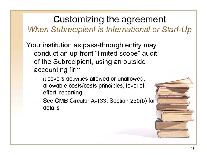 Customizing the agreement When Subrecipient is International or Start-Up Your institution as pass-through entity