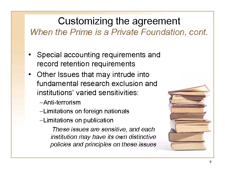 Customizing the agreement When the Prime is a Private Foundation, cont. • Special accounting