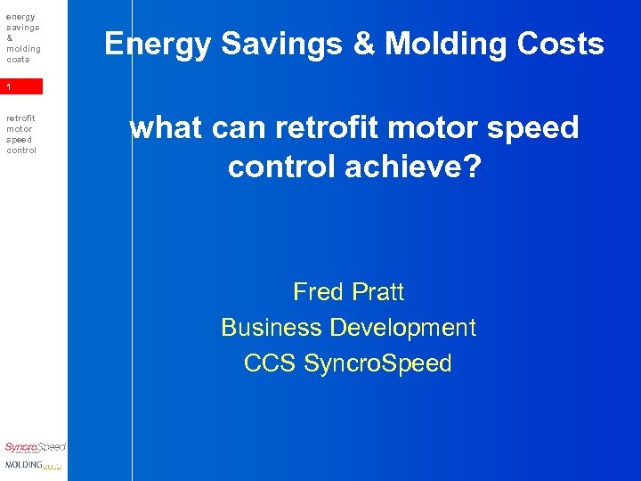 energy savings & molding costs Energy Savings & Molding Costs 1 retrofit motor speed