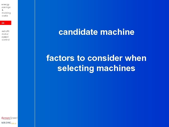 energy savings & molding costs 24 retrofit motor speed control candidate machine factors to