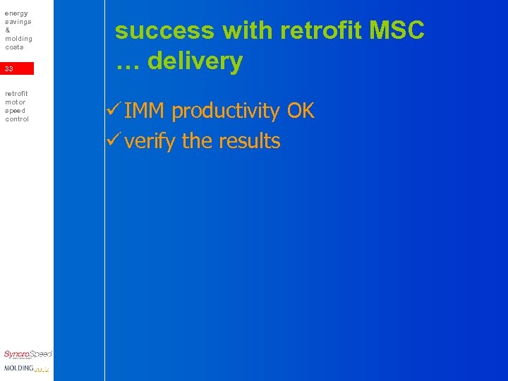 energy savings & molding costs 33 retrofit motor speed control success with retrofit MSC