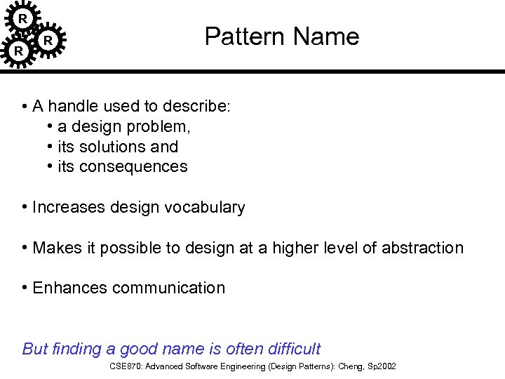 R R R Pattern Name • A handle used to describe: • a design