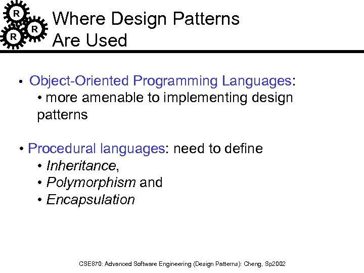 R R R Where Design Patterns Are Used • Object-Oriented Programming Languages: • more