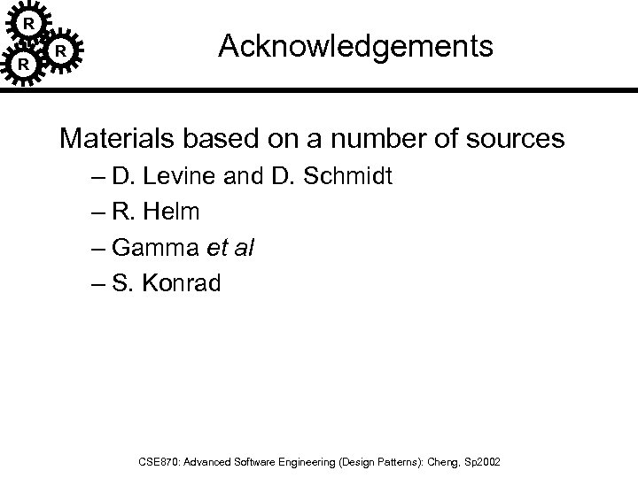 R R R Acknowledgements Materials based on a number of sources – D. Levine