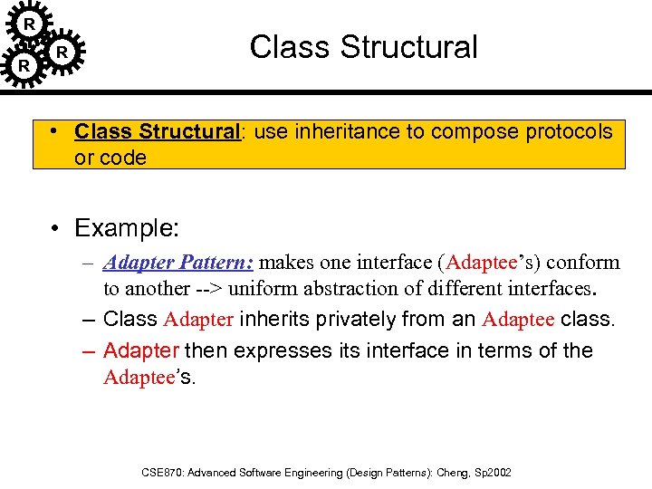 R R Class Structural R • Class Structural: use inheritance to compose protocols or