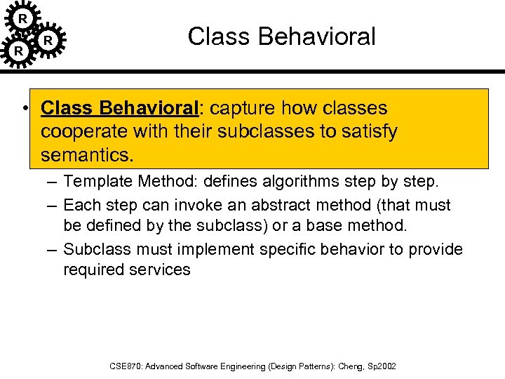 R R R Class Behavioral • Class Behavioral: capture how classes cooperate with their