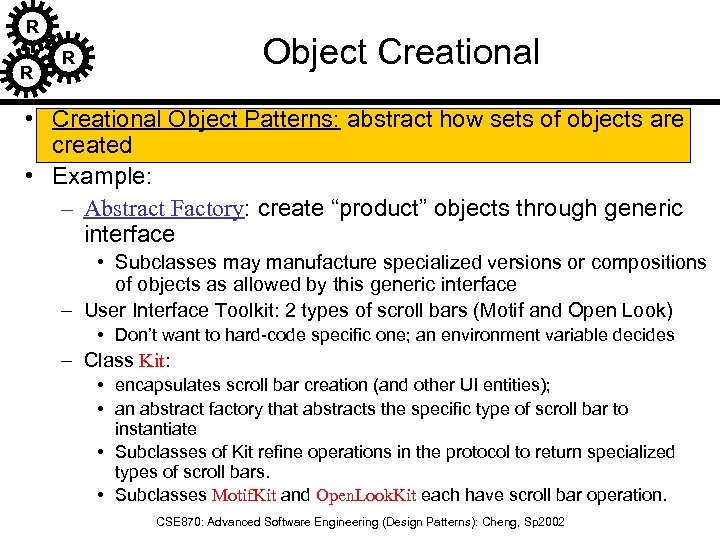 R R Object Creational R • Creational Object Patterns: abstract how sets of objects