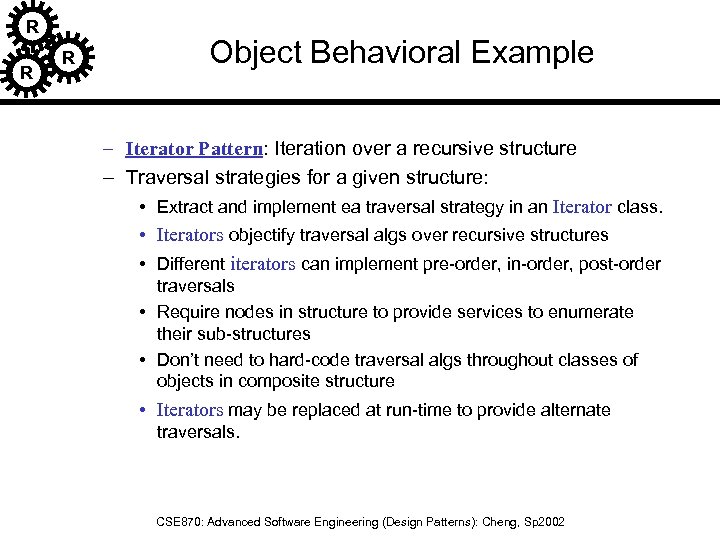 R R R Object Behavioral Example – Iterator Pattern: Iteration over a recursive structure