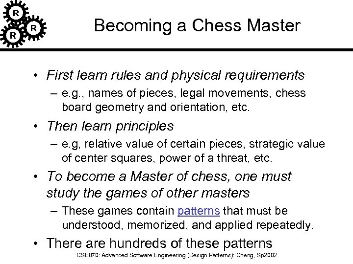R R R Becoming a Chess Master • First learn rules and physical requirements