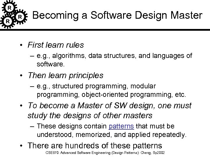 R R R Becoming a Software Design Master • First learn rules – e.
