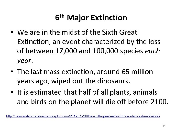 6 th Major Extinction • We are in the midst of the Sixth Great