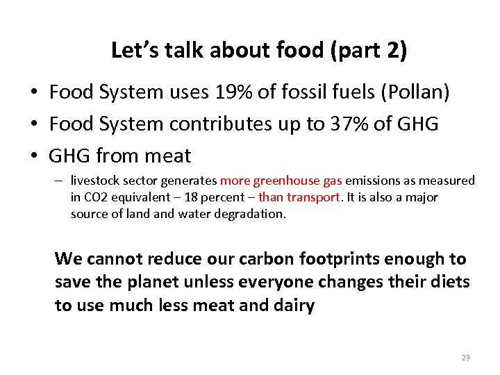 Let’s talk about food (part 2) • Food System uses 19% of fossil fuels