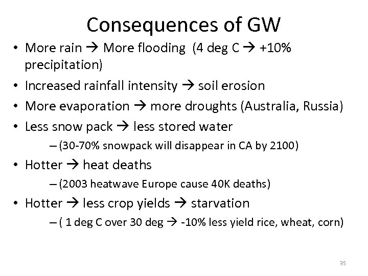 Consequences of GW • More rain More flooding (4 deg C +10% precipitation) •
