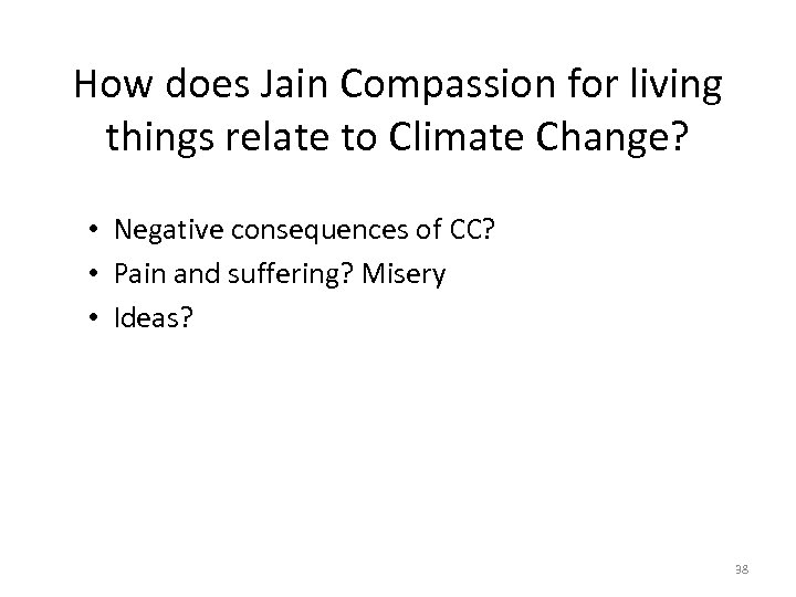 How does Jain Compassion for living things relate to Climate Change? • Negative consequences