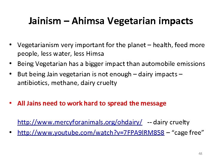 Jainism – Ahimsa Vegetarian impacts • Vegetarianism very important for the planet – health,