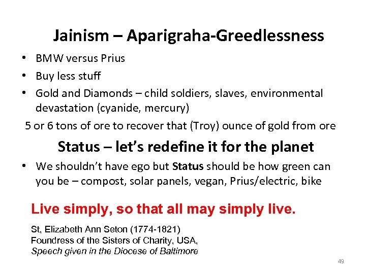 Jainism – Aparigraha-Greedlessness • BMW versus Prius • Buy less stuff • Gold and