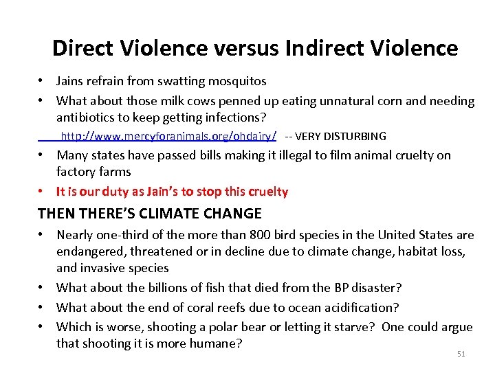 Direct Violence versus Indirect Violence • Jains refrain from swatting mosquitos • What about