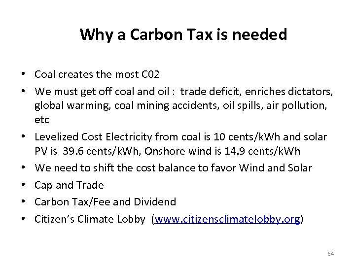 Why a Carbon Tax is needed • Coal creates the most C 02 •