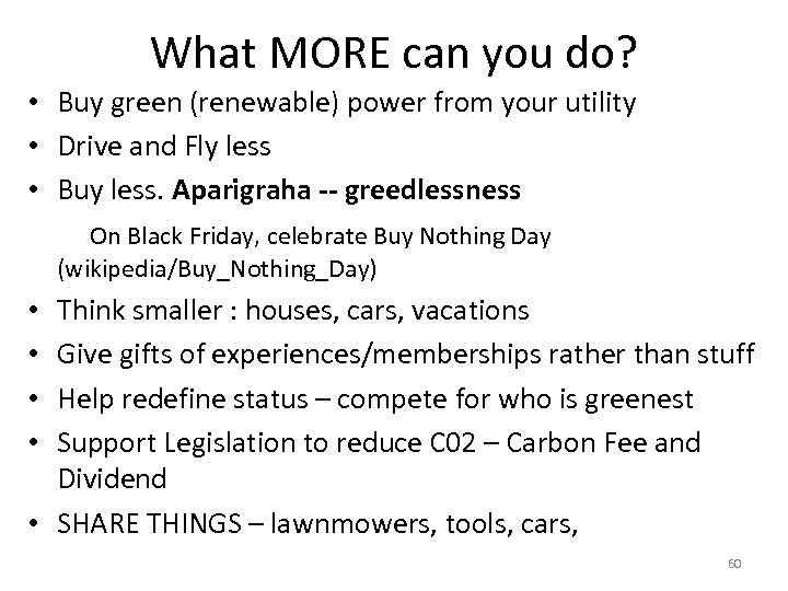 What MORE can you do? • Buy green (renewable) power from your utility •