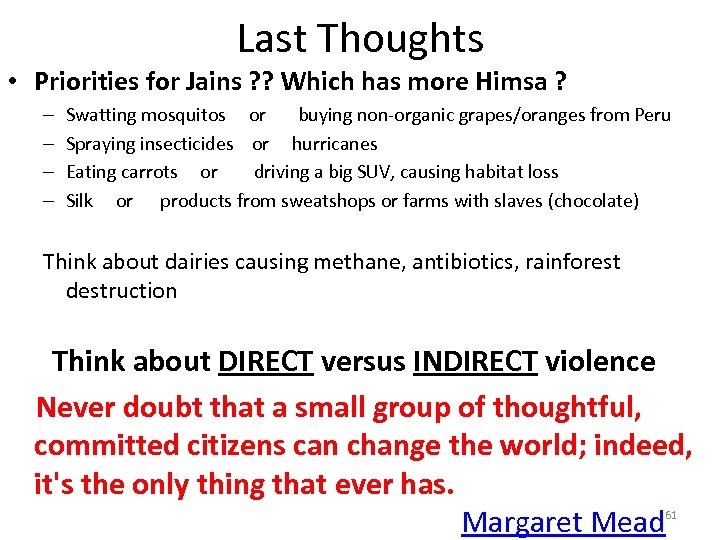 Last Thoughts • Priorities for Jains ? ? Which has more Himsa ? –