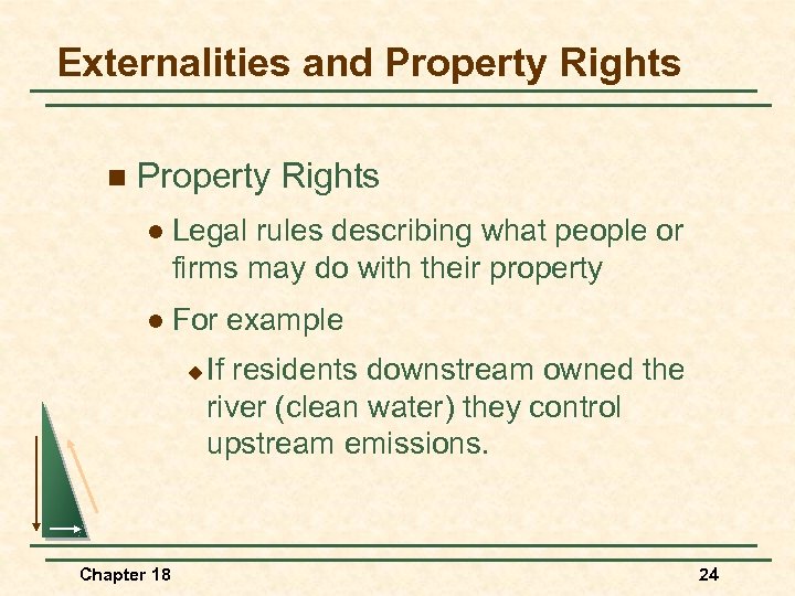 Externalities and Property Rights n Property Rights l Legal rules describing what people or
