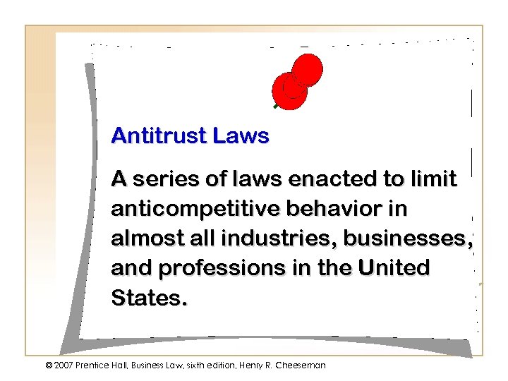 Antitrust Laws A series of laws enacted to limit anticompetitive behavior in almost all