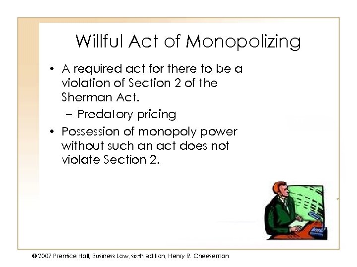 Willful Act of Monopolizing • A required act for there to be a violation