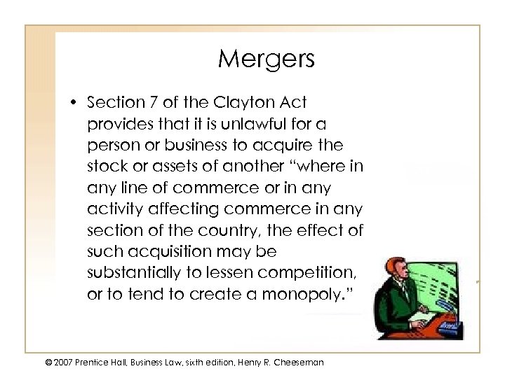 Mergers • Section 7 of the Clayton Act provides that it is unlawful for