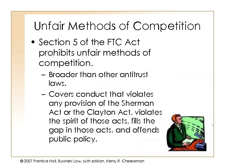 Unfair Methods of Competition • Section 5 of the FTC Act prohibits unfair methods