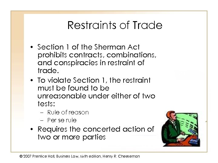 Restraints of Trade • Section 1 of the Sherman Act prohibits contracts, combinations, and