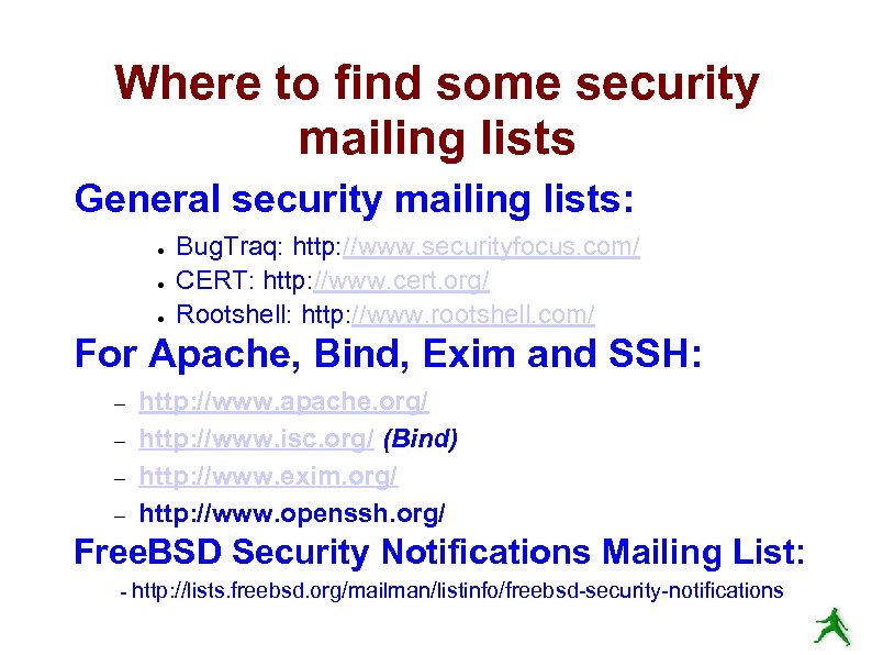 Where to find some security mailing lists General security mailing lists: ● ● ●