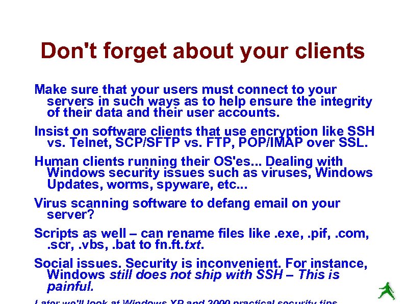 Don't forget about your clients Make sure that your users must connect to your