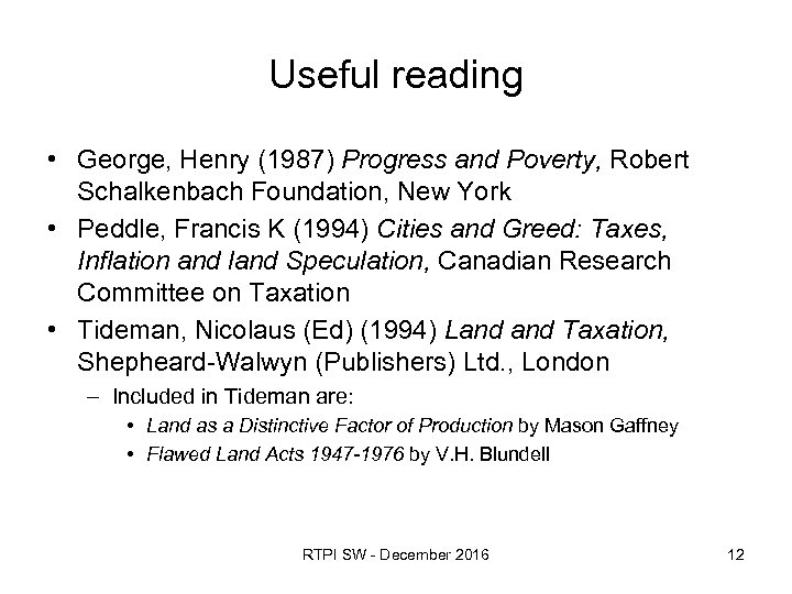 Useful reading • George, Henry (1987) Progress and Poverty, Robert Schalkenbach Foundation, New York