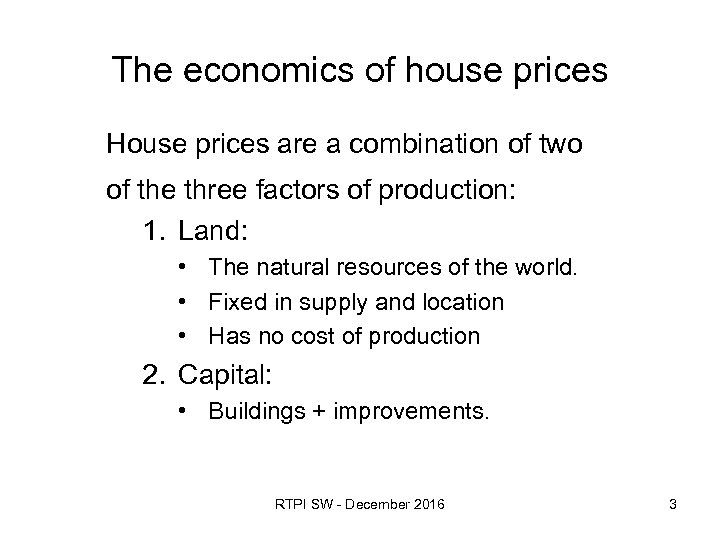 The economics of house prices House prices are a combination of two of the