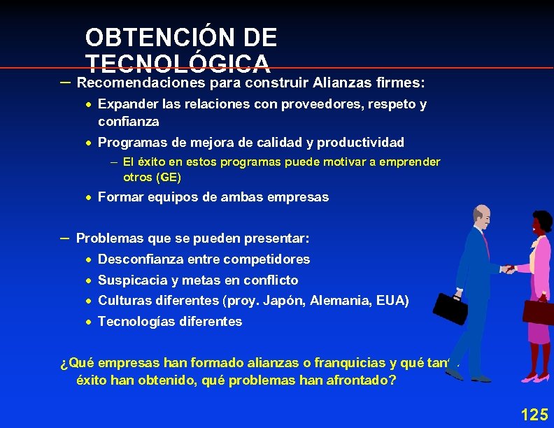 OBTENCIÓN DE TECNOLÓGICA – Recomendaciones para construir Alianzas firmes: · Expander las relaciones con