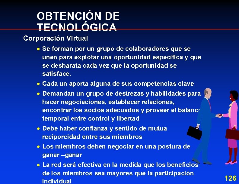 OBTENCIÓN DE TECNOLÓGICA Corporación Virtual · Se forman por un grupo de colaboradores que