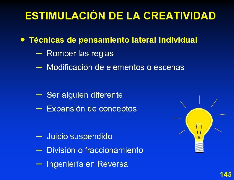 ESTIMULACIÓN DE LA CREATIVIDAD · Técnicas de pensamiento lateral individual – – Romper las