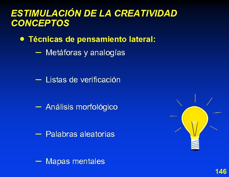 ESTIMULACIÓN DE LA CREATIVIDAD CONCEPTOS · Técnicas de pensamiento lateral: – Metáforas y analogías