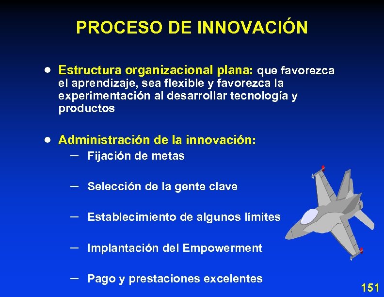 PROCESO DE INNOVACIÓN · Estructura organizacional plana: que favorezca · Administración de la innovación: